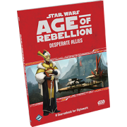 Desperate Allies – Star Wars: Age of Rebellion Rules Supplement – Fantasy Flight Games – Red Rock Games